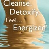 Cleanse Detoxify Feel Energized